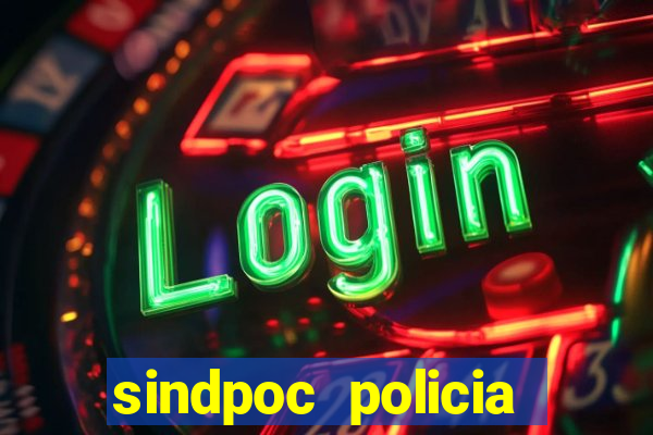 sindpoc policia civil bahia